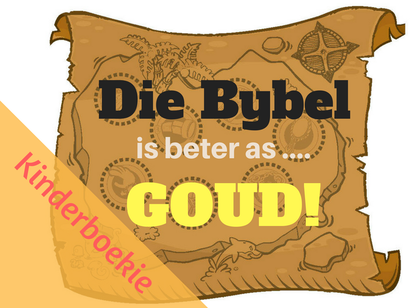 Die Bybel is Beter as Goud (Kinder & Ouergids)