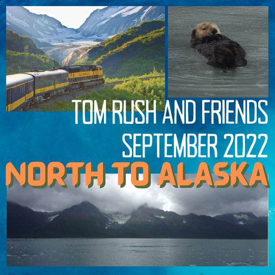 NORTH TO ALASKA WITH TOM RUSH AND FRIENDS: WAITING LIST
