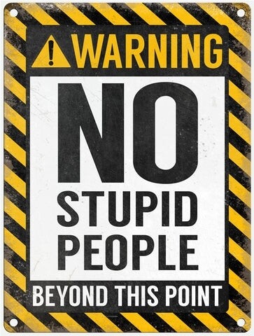 No Stupid People Metal Sign