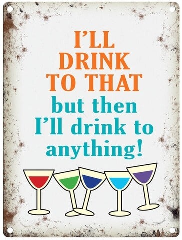 Drink to that Metal Sign
