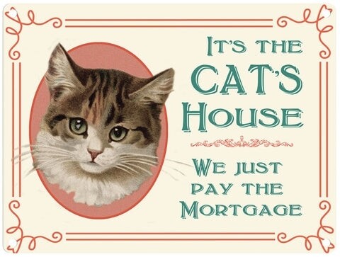Cats House Morgage Metal Sign