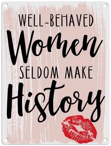 Well Behaved Women Metal Sign