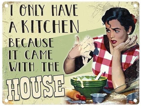 Kitchen Came with House Metal Sign