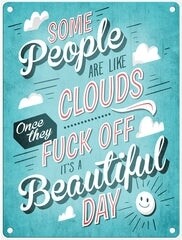 Metal Some People are like Clouds Sign