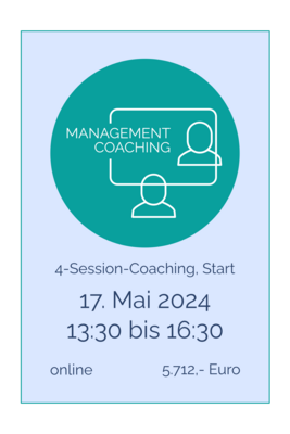 Management Coaching 4 Sessions je 3 Stunden online, Start am 17. Mai 2024, 13:30 bis 16:30