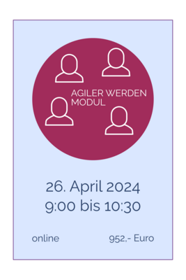AGILER WERDEN Modul online 26. April 2024, 9.00 bis 10.30 Uhr