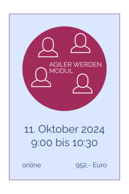 AGILER WERDEN Modul online 11. Oktober 2024, 9.00 bis 10.30 Uhr