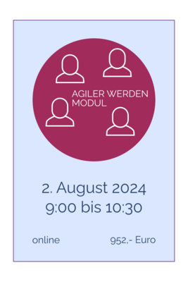 AGILER WERDEN Modul online 2. August 2024, 9.00 bis 10.30 Uhr