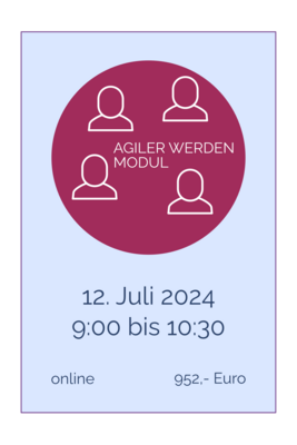 AGILER WERDEN Modul online 12. Juli 2024, 9.00 bis 10.30 Uhr