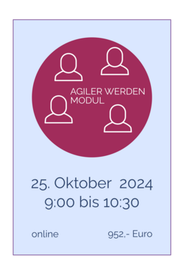 AGILER WERDEN Modul online 25. Oktober 2024, 9.00 bis 10.30 Uhr