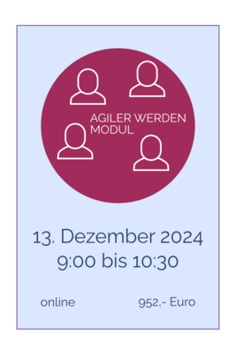 AGILER WERDEN Modul online 13. Dezember 2024, 9.00 bis 10.30 Uhr