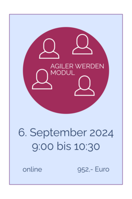 AGILER WERDEN Modul online 6. September 2024, 9.00 bis 10.30 Uhr