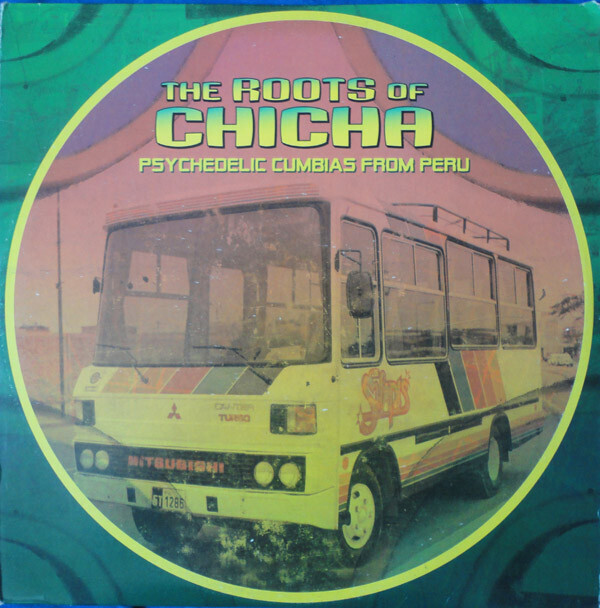 Varios Artistas - The Roots of Chicha: Psychedelic Cumbias from Peru (2007) 2LP