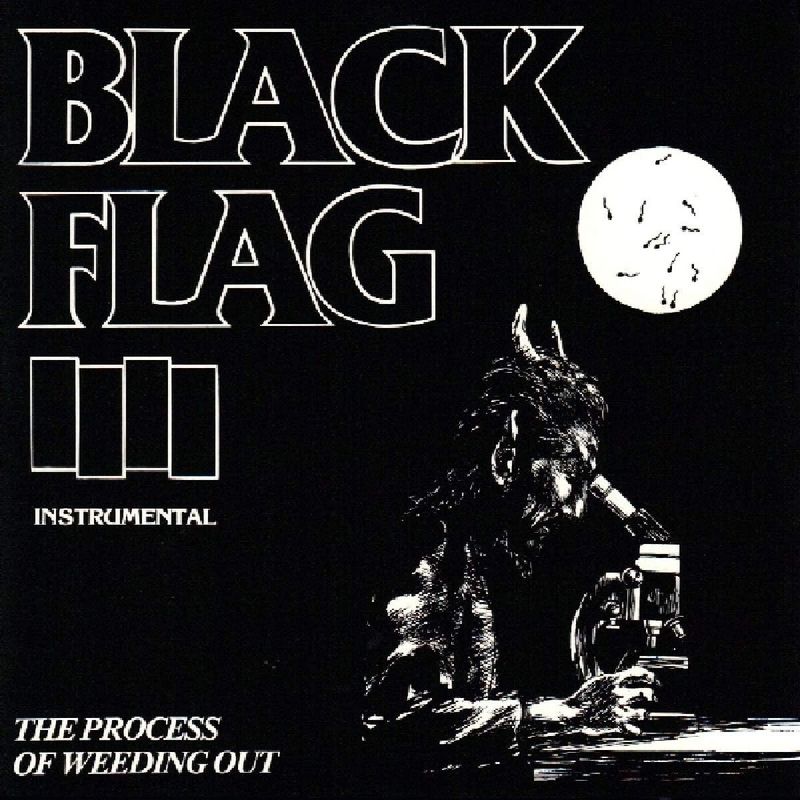 Black Flag - The Process of Weeding Out (1985)