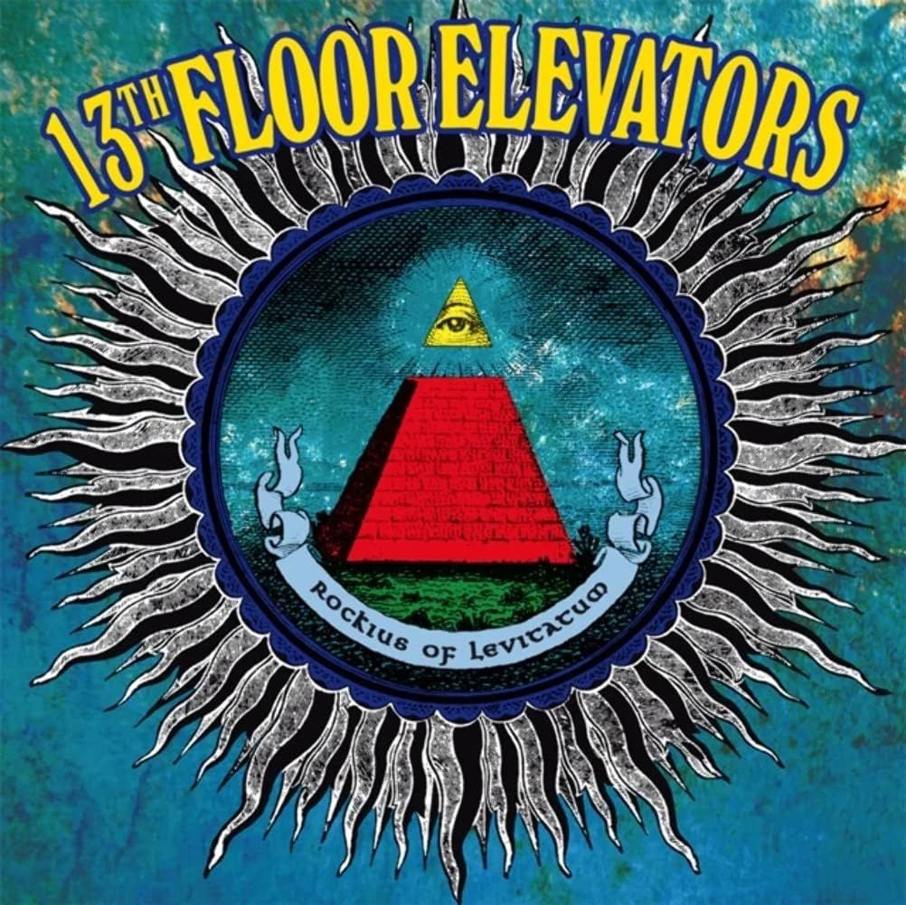 13th Floor Elevators - Rockius of Levitatum (2011)