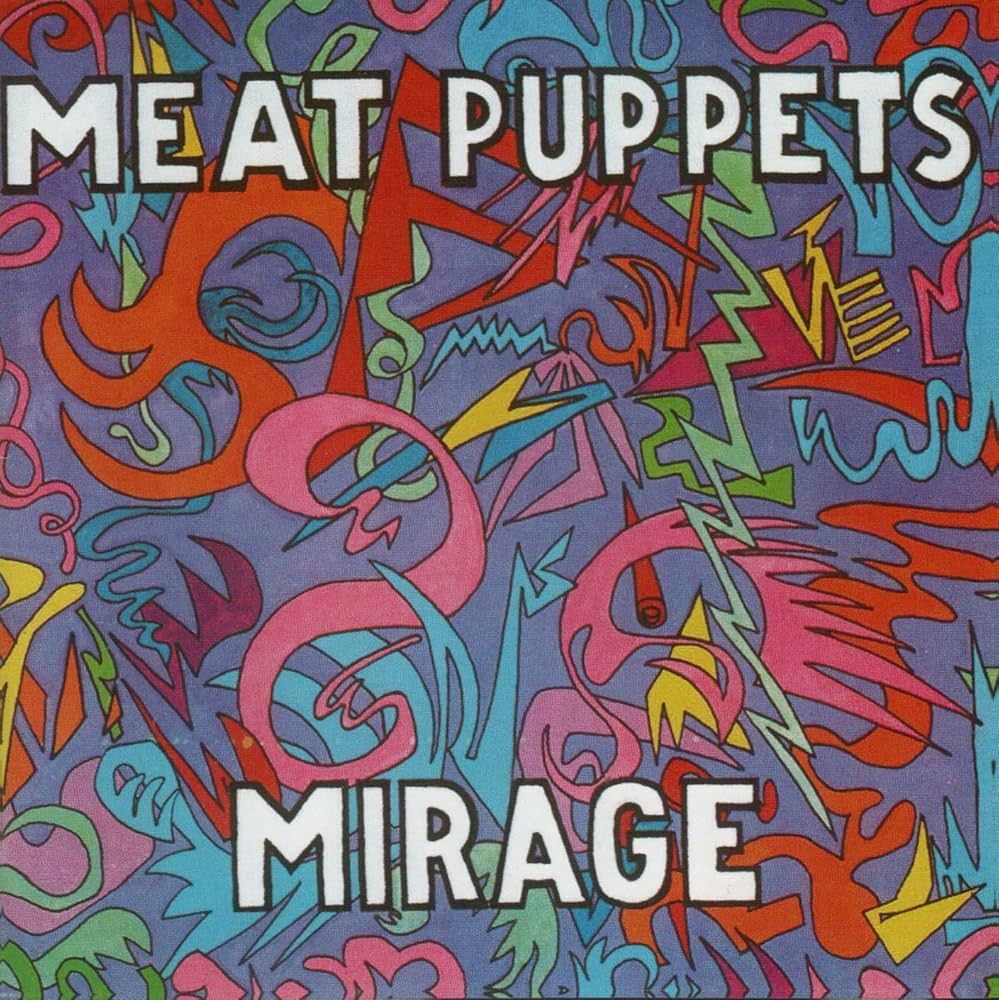 Meat Puppets - Mirage (1987)
