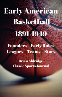 Early American Basketball 1891-1949