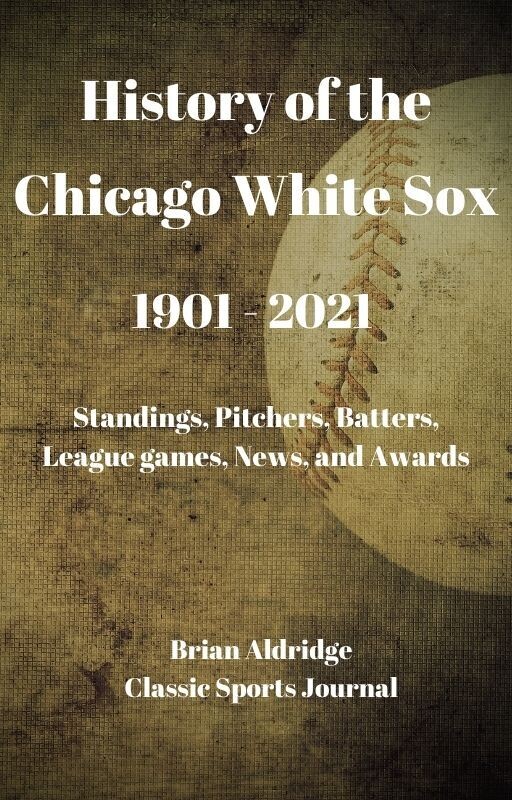 History of the Chicago White Sox 1901-2021