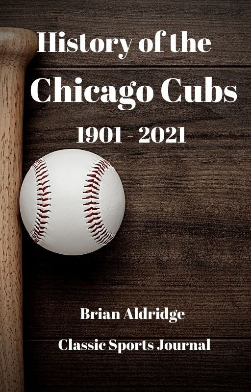 History of the Chicago Cubs 1901-2021