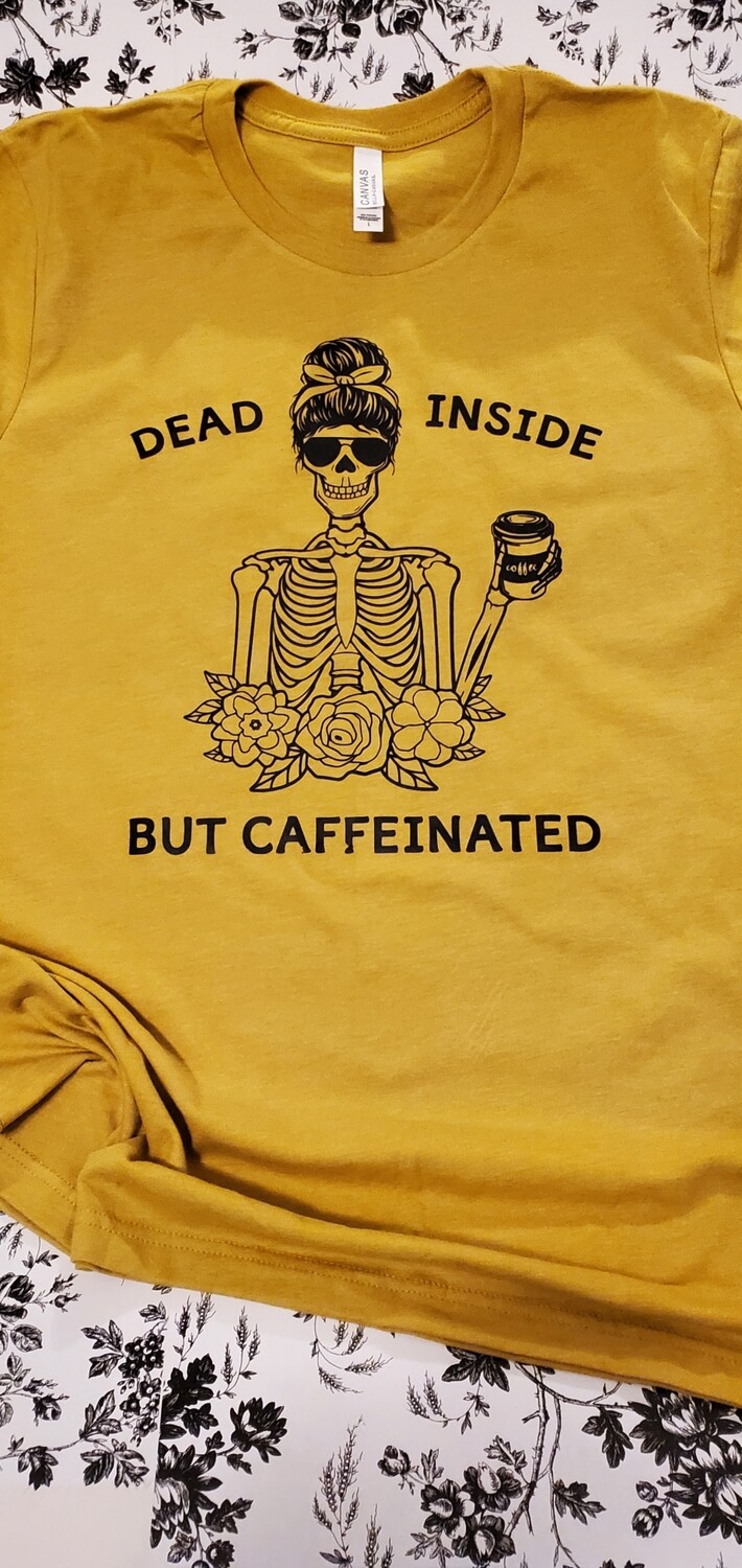 Dead inside but caffeinated Shirt