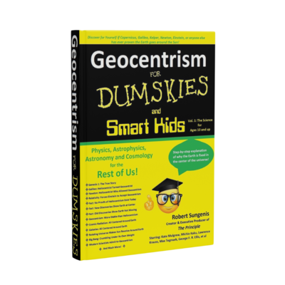 Geocentrism for Dumskies and Smart Kids, 2nd Ed.
