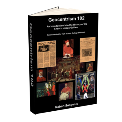 Geocentrism 102: An Introduction into the History of the Church versus Galileo (Paperback)