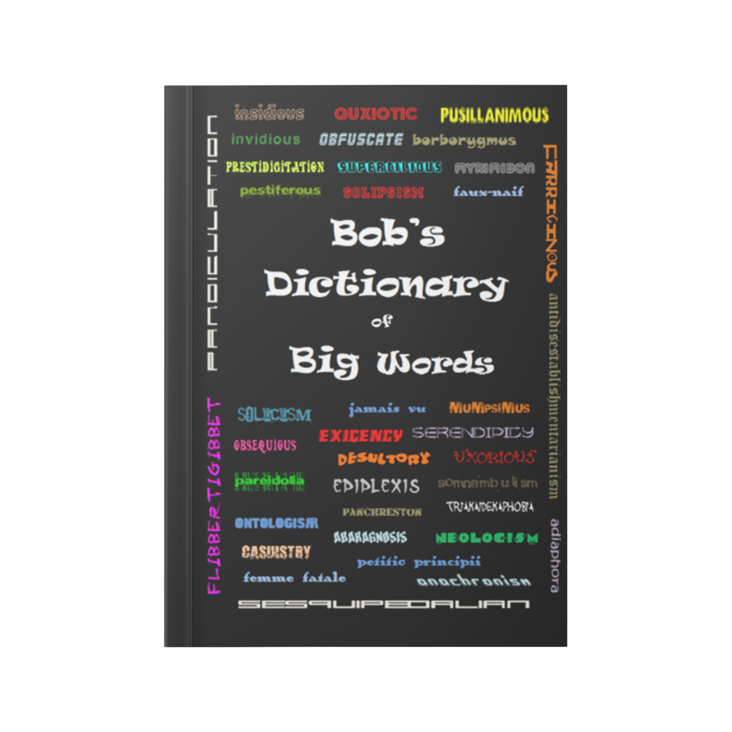 Bob&#39;s Dictionary of Big Words - 5.5 x 8.5 inch size (Paperback)