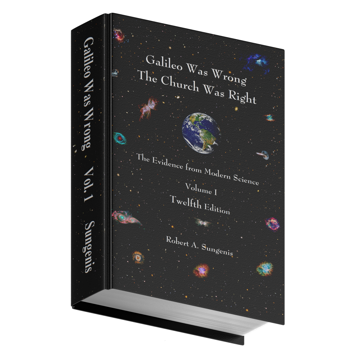 Galileo Was Wrong Vol. 1: The Church Was Right: The Evidence from Modern Science, 12th ed. (Hardcover, Color)
