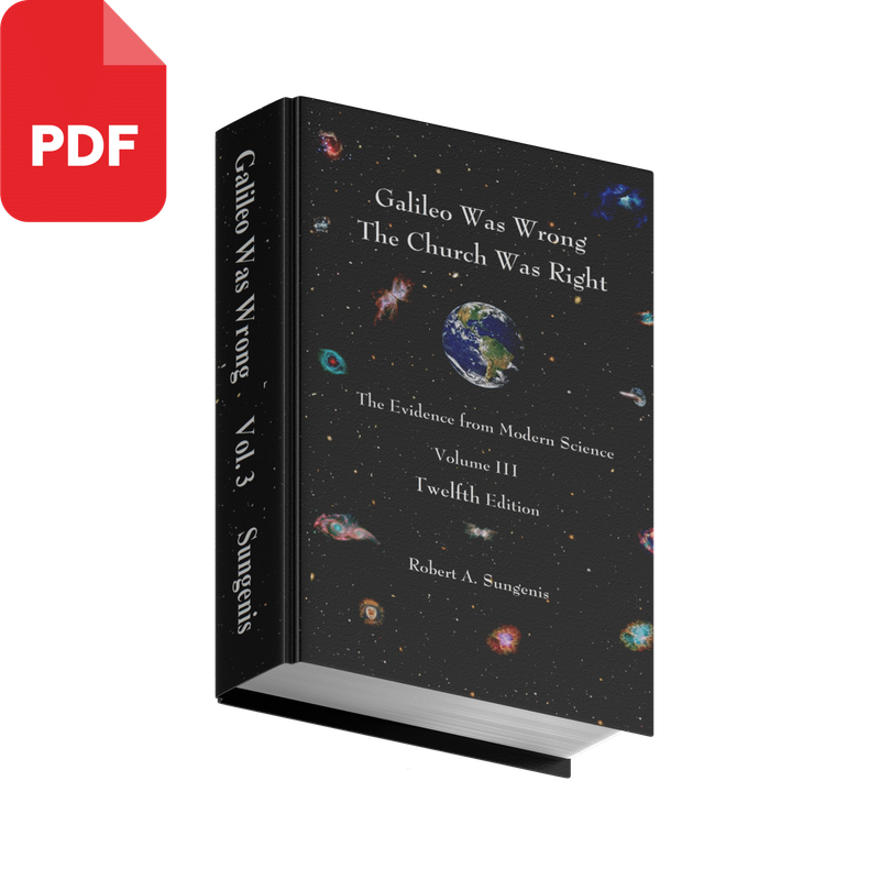 Galileo Was Wrong Vol. 3: The Church Was Right: The Evidence from Church History, 12th ed. (PDF)