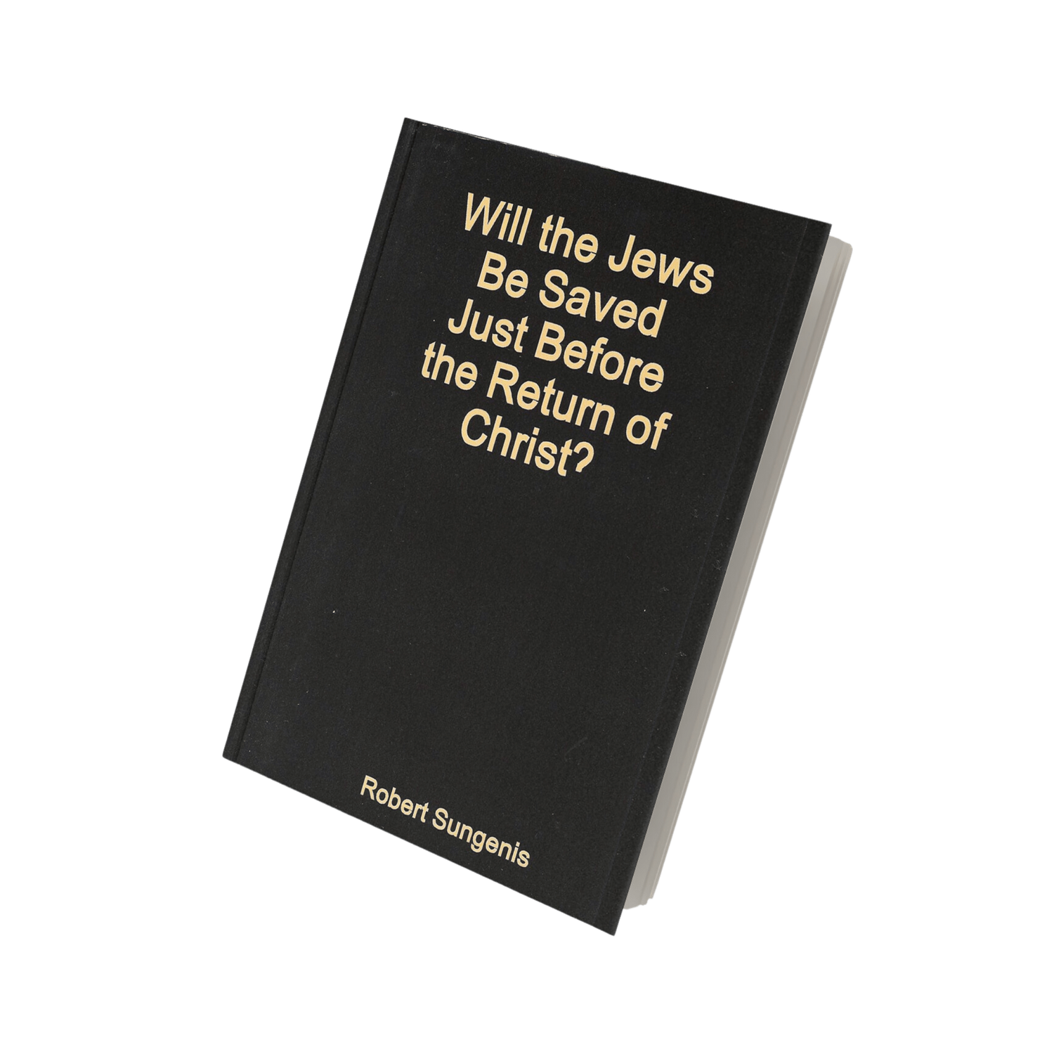 Will the Jews be Saved Just Before the Return of Christ? (Paperback)