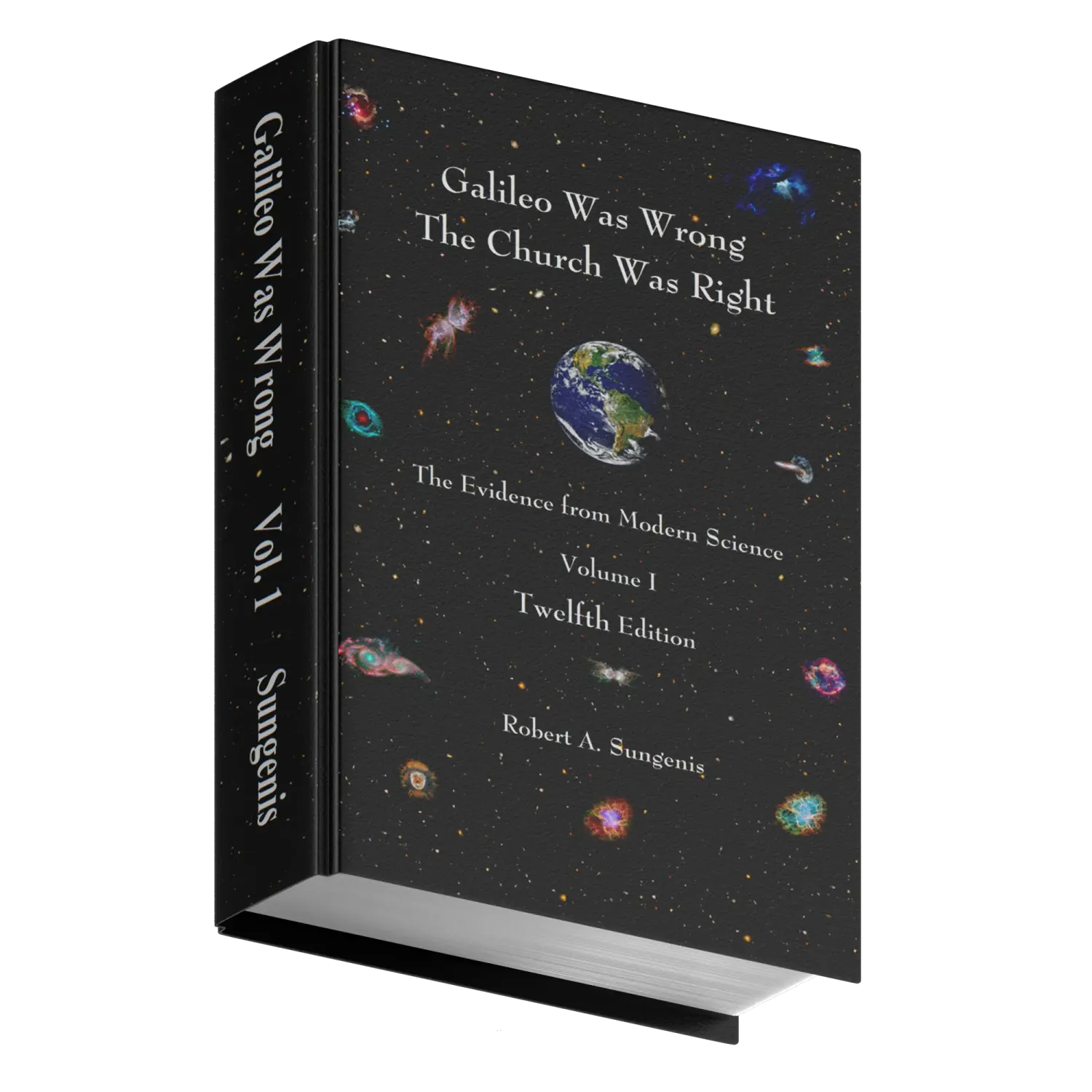 Galileo Was Wrong Vol. 1: The Church Was Right: The Evidence from Modern Science, 12th ed. (Hardcover, Color)
