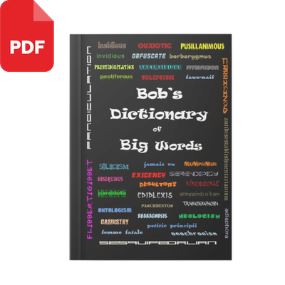 Bob's Dictionary of Big Words - (PDF Download)