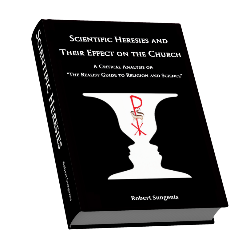 ​Scientific Heresies and Their Effect on the Church A Critique of: “The Realist Guide to Religion and Science”