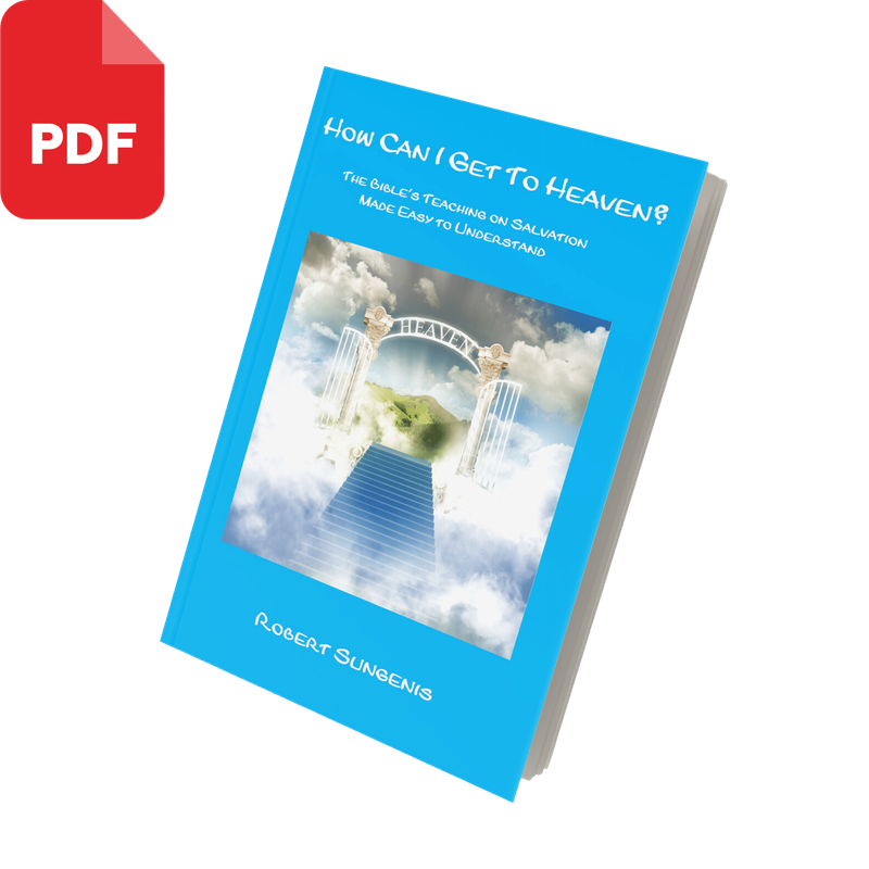 How Can I Get to Heaven? : The Bible's Teaching on Salvation Made Easy to Understand (2nd ed, 2020, PDF Download)
