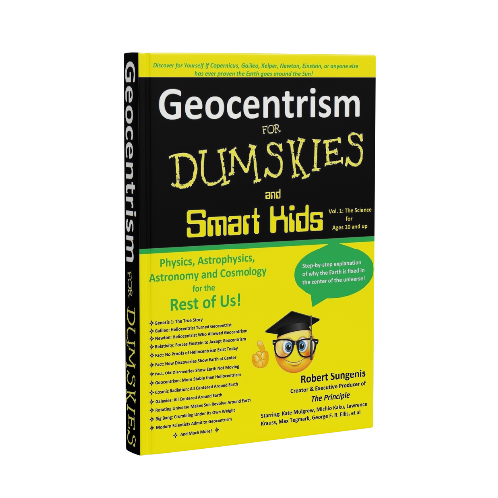 Geocentrism for Dumskies and Smart Kids, 2nd Ed.