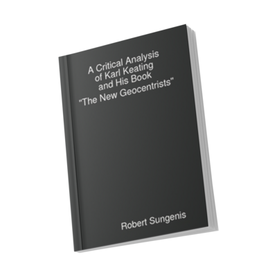 A Critical Analysis of Karl Keating and His Book "The New Geocentrists" (Paperback, w/free PDF Download)