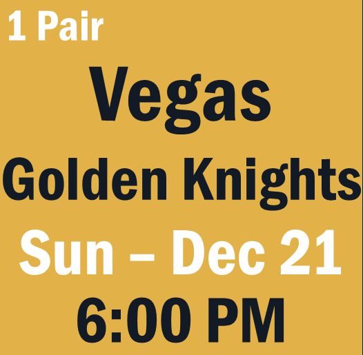G15 December 21 vs Vegas Golden Knights Sec 234, Row 4, Seats 15-16