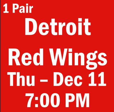 G14 December 11 vs Detroit Red Wings Sec 223, Row 4, Seats 7-8 G14 December 11 vs Detroit Red Wings Sec 223, Row 4, Seats 7-8