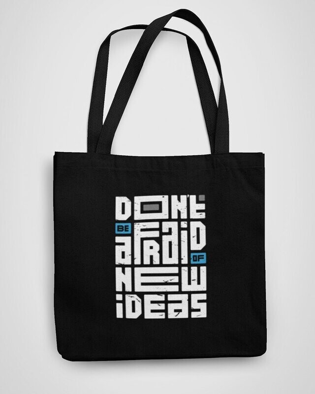 Don’t Be Afraid To Try New Ideas Tote