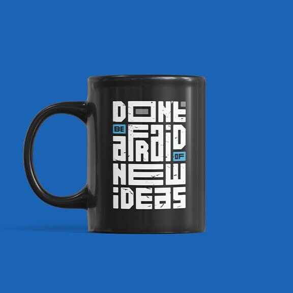 Don’t Be Afraid To Try New Ideas Mug