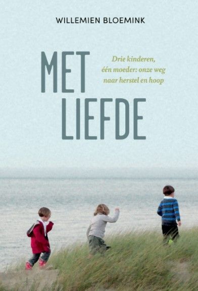 Met Liefde                                                                                                                                      Drie kinderen, één moeder: onze weg naar herstel en hoop