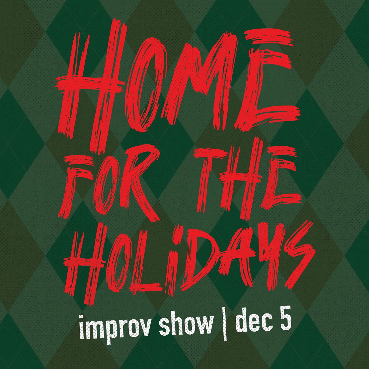 Home for the Holidays - Improv Show | Dec 5