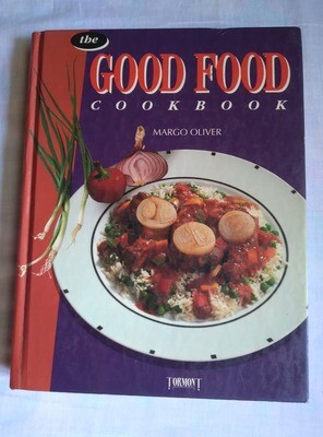 The Good Food Cookbook by Margo Oliver
