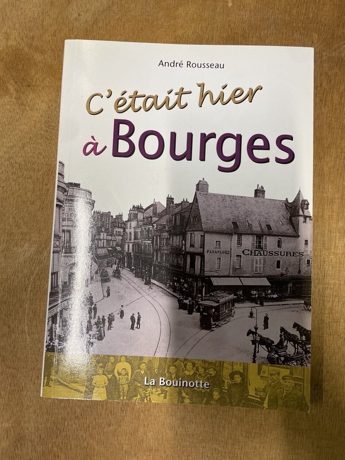 C'était hier à BOURGES par André ROUSSEAU. 23x16 - Berry