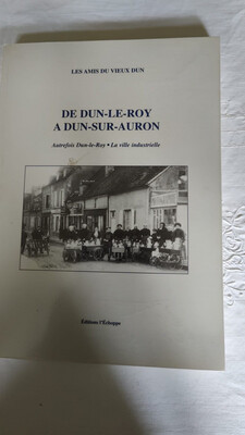 Livre de Dun-Le-Roy à Dun-Sur-Auron par les amis du vieux Dun