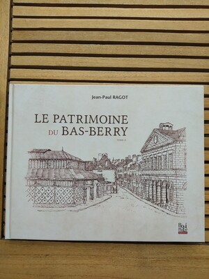 Livre le patrimoine du Bas -Berry de Jean Paul RAGOT