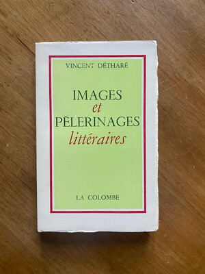 Livre « images et pèlerinages littéraires » par Vincent DETHARÉ