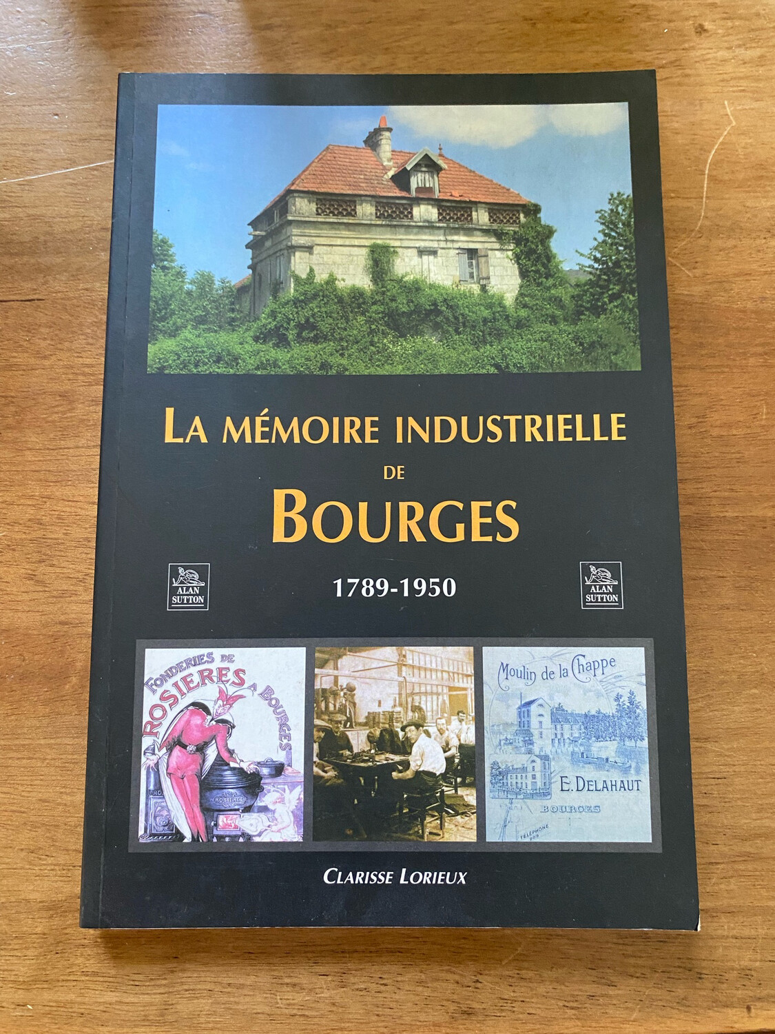 Livre « La mémoire industrielle de Bourges » par Clarisse Lorieux