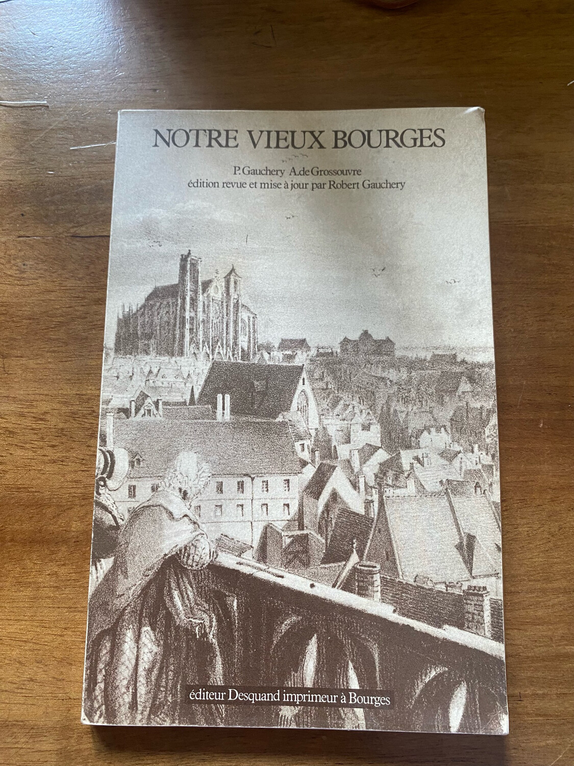 Livre « Notre vieux Bourges » de P.Gauchery A.de Grossouvre