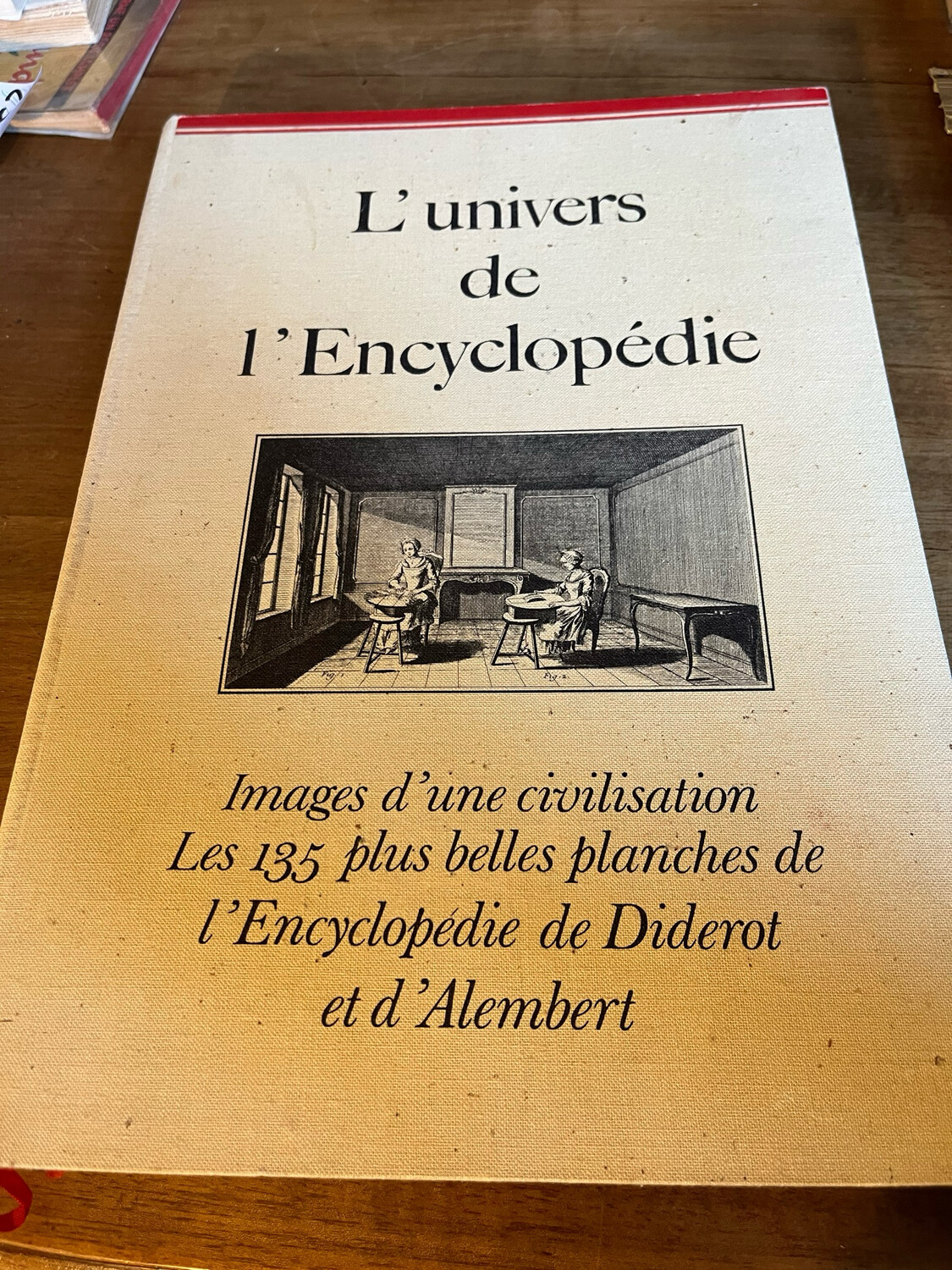 Livre l’univers de l’encyclopédie « Images d’une civilisation les 135 plus belles planches de l’encyclopédie de Diderot et d’Alembert » Livre l’univers de l’encyclopédie « Images d’une civilisation les 135 plus belles planches de l’encyclopédie de Diderot et d’Alembert »